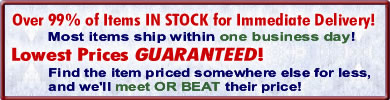 Over 99% of items IN STOCK for Immediate Delivery! Lowest prices GUARANTEED!